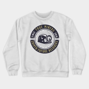 True Miners: Crypto Future Believers Crewneck Sweatshirt